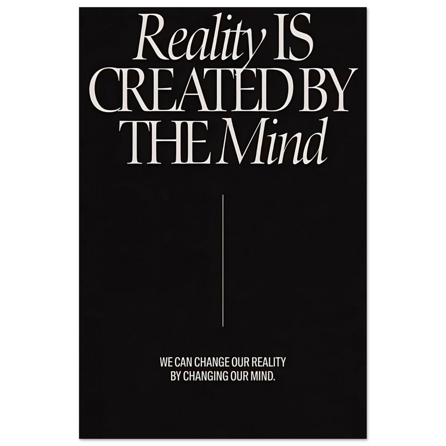 "Reality Is Created By The Mind" - Print