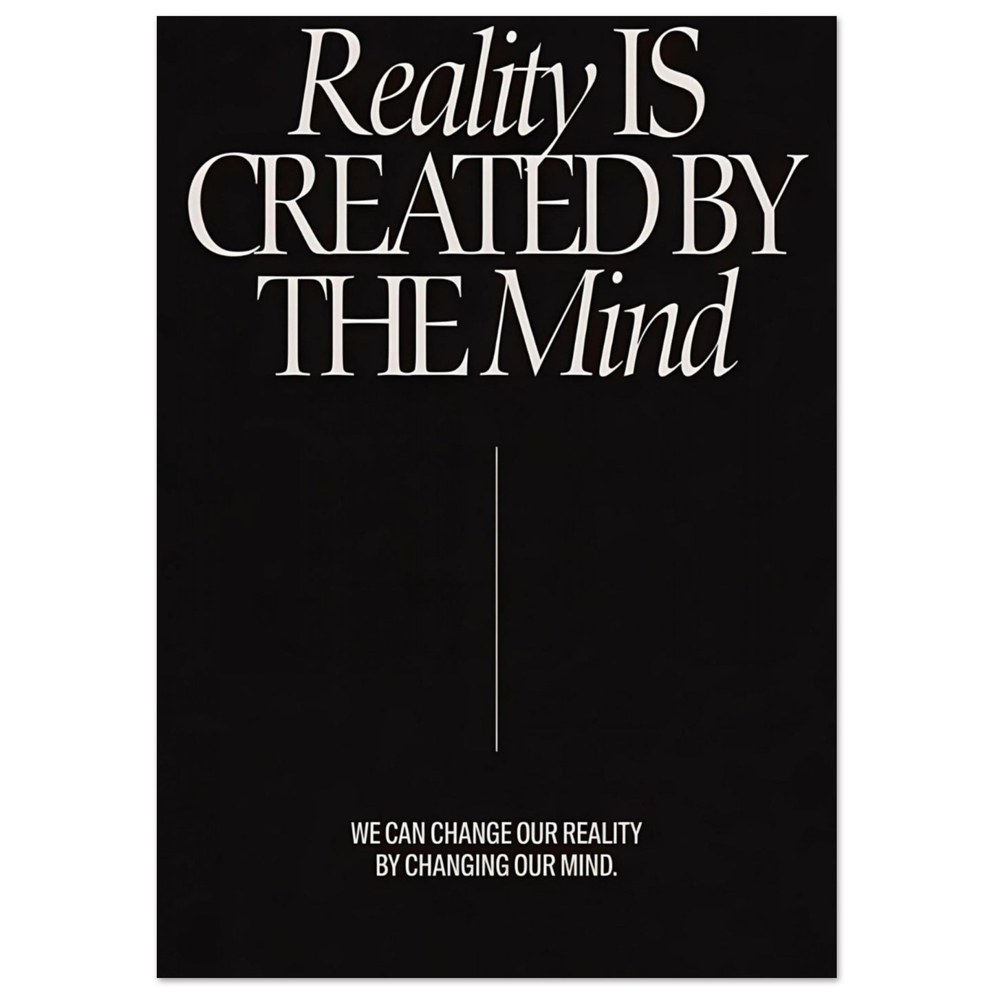 "Reality Is Created By The Mind" - Print