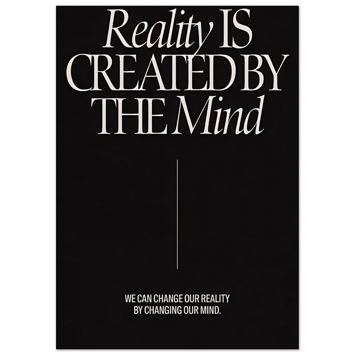 "Reality Is Created By The Mind" - Print