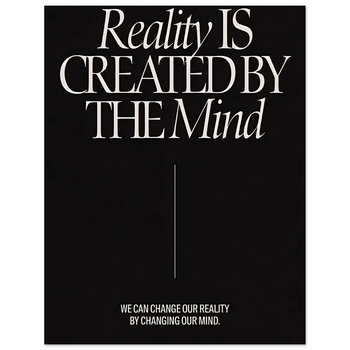 "Reality Is Created By The Mind" - Print