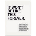 "It Won't be like this forever" - Poster